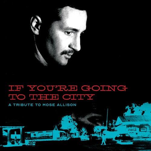 Various- If You're Going To The City: Sweet Relief Tribute To Mose Allison